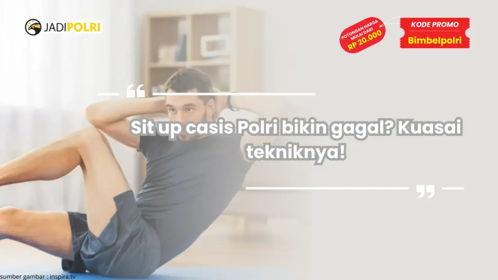 Sit up casis Polri bikin gagal? Kuasai tekniknya!