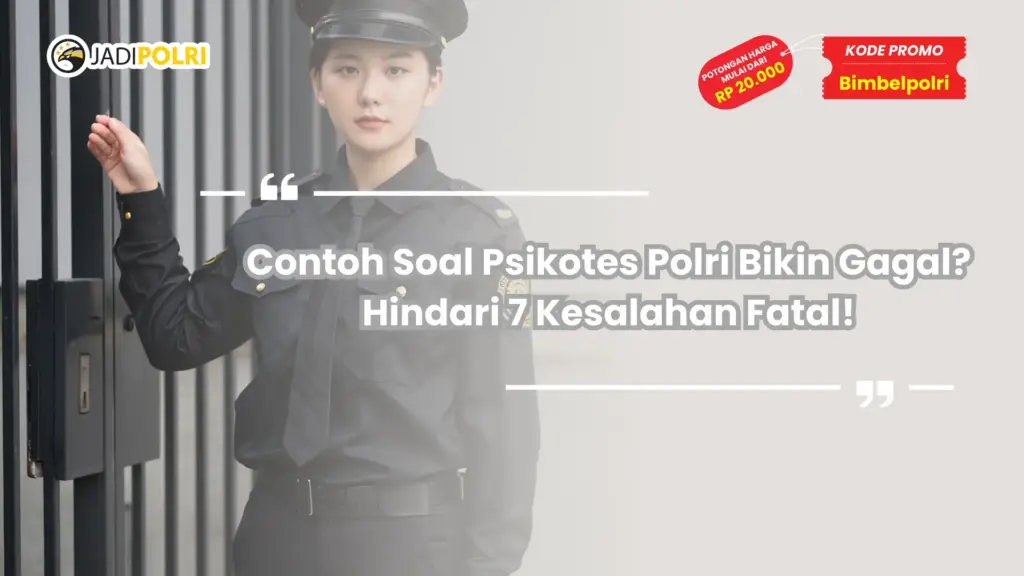 Contoh Soal Psikotes Polri Bikin Gagal? Hindari 7 Kesalahan Fatal!