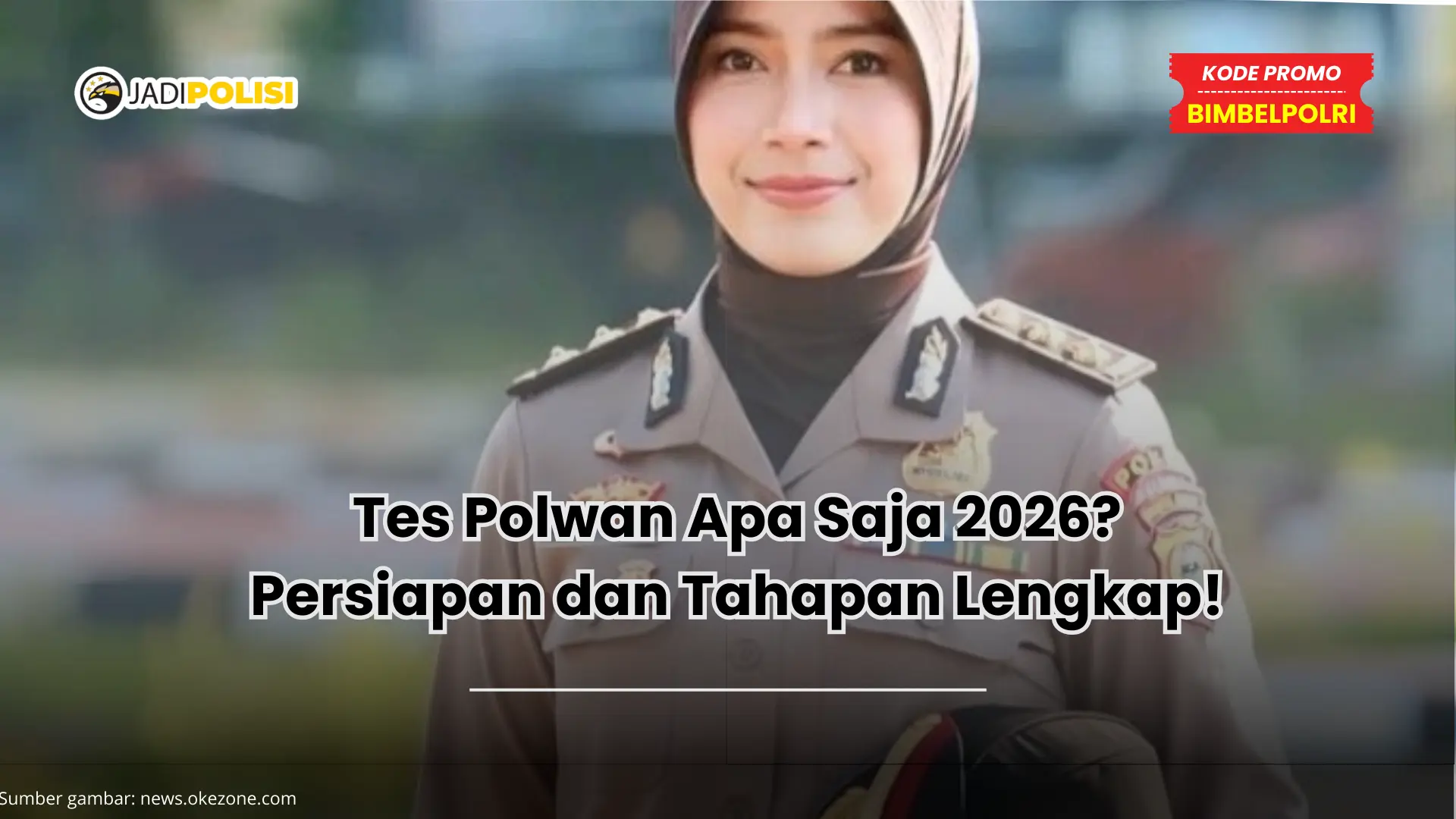 Tes Polwan Apa Saja 2026? Persiapan dan Tahapan Lengkap!