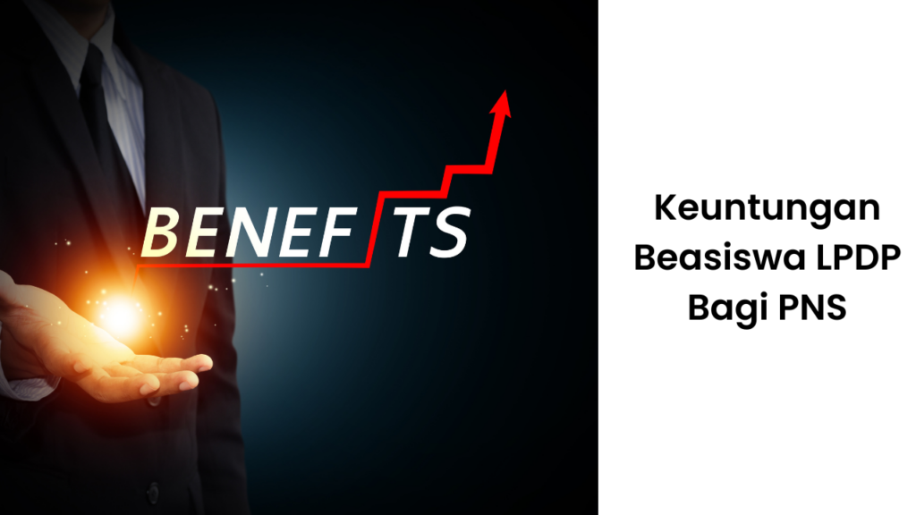 Keuntungan Beasiswa LPDP Bagi PNS