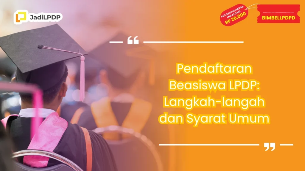 Pendaftaran Beasiswa LPDP: Langkah-langah dan Syarat Umum
