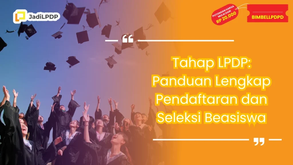 Tahap LPDP Panduan Lengkap Pendaftaran dan Seleksi Beasiswa