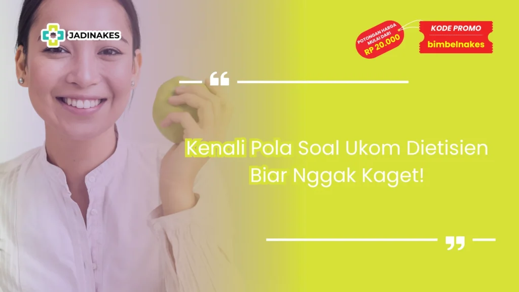 Soal Ukom Dietisien Kenali Pola Soal Ukom Dietisien Biar Nggak Kaget!