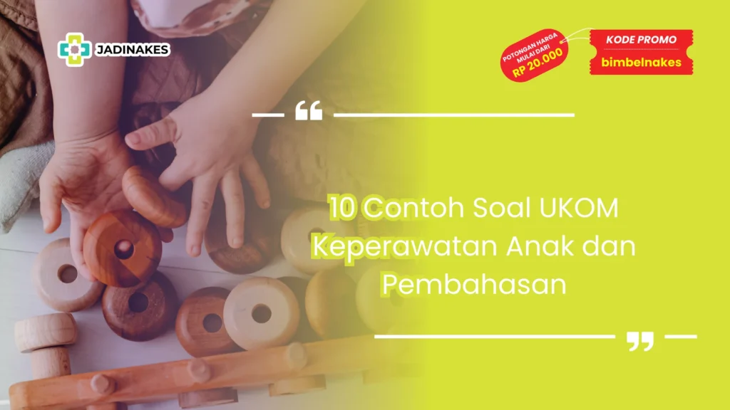 soal ukom keperawatan anak dan pembahasan