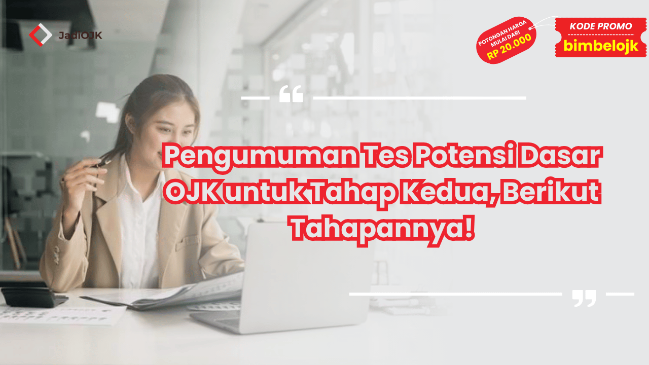 Pengumuman Tes Potensi Dasar OJK untuk Tahap Kedua