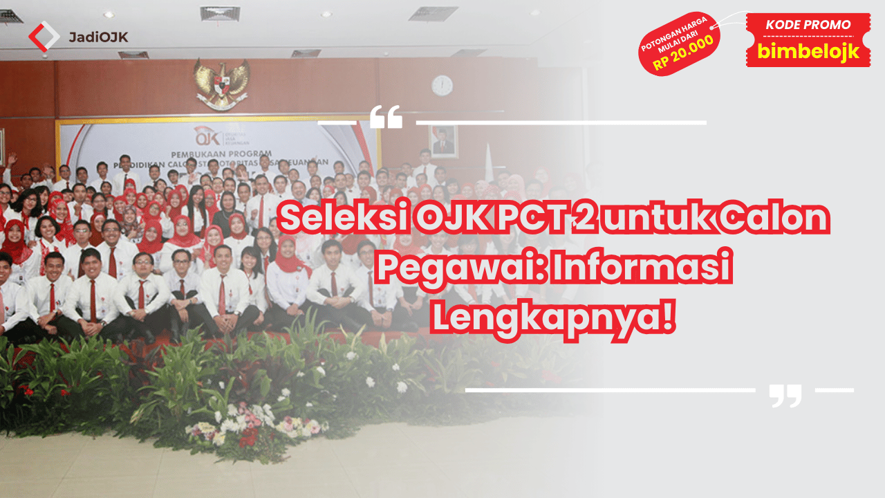 Seleksi OJK PCT 2 untuk Calon Pegawa