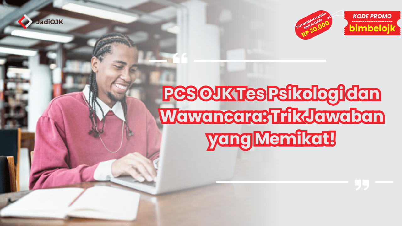 PCS OJK Tes Psikologi dan Wawancara
