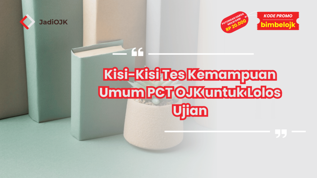 Kisi-Kisi Tes Kemampuan Umum PCT OJK untuk Lolos Ujian