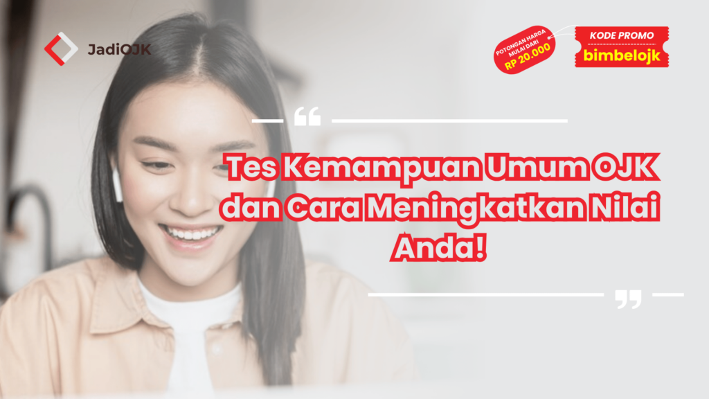 Tes Kemampuan Umum OJK dan Cara Meningkatkan Nilai Anda!