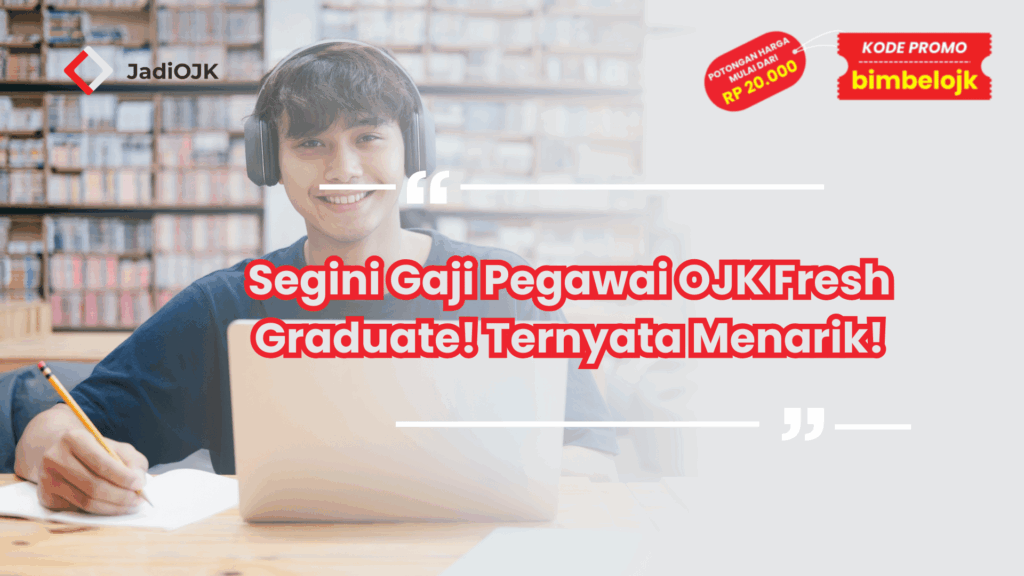 Segini Gaji Pegawai OJK Fresh Graduate! Ternyata Menarik!