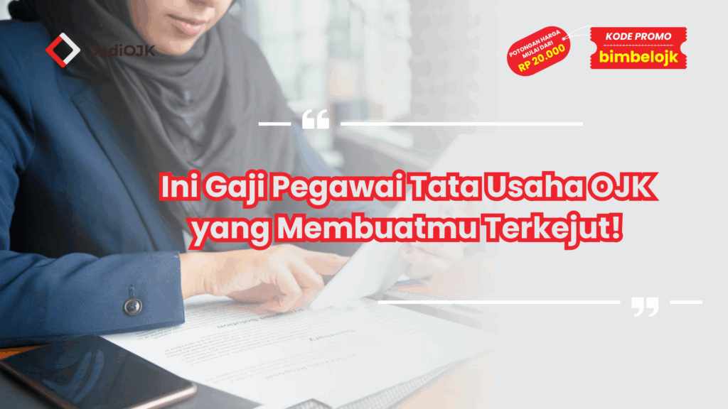Ini Gaji Pegawai Tata Usaha OJK yang Membuatmu Terkejut!
