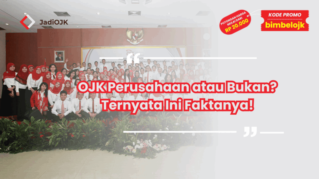 OJK Perusahaan atau Bukan? Ternyata Ini Faktanya!