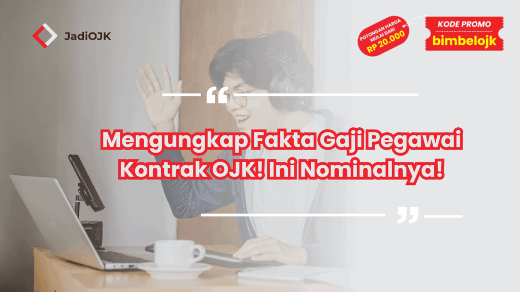 Mengungkap Fakta Gaji Pegawai Kontrak OJK! Ini Nominalnya!
