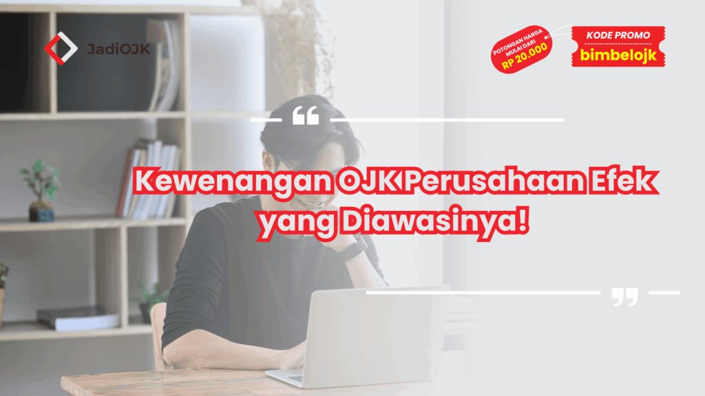 Kewenangan OJK Perusahaan Efek yang Diawasinya!
