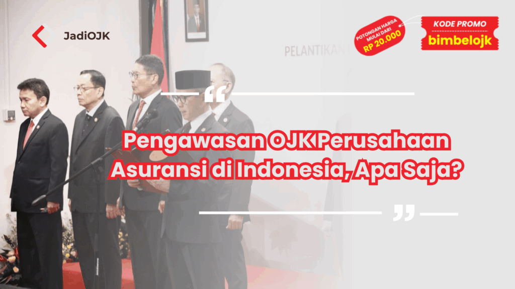 Pengawasan OJK Perusahaan Asuransi di Indonesia, Apa Saja?
