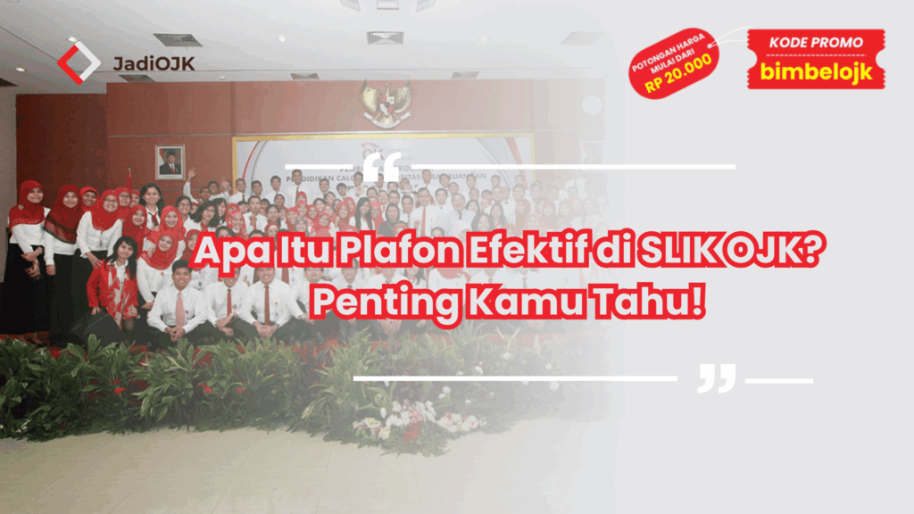 Apa Itu Plafon Efektif di SLIK OJK? Penting Kamu Tahu!