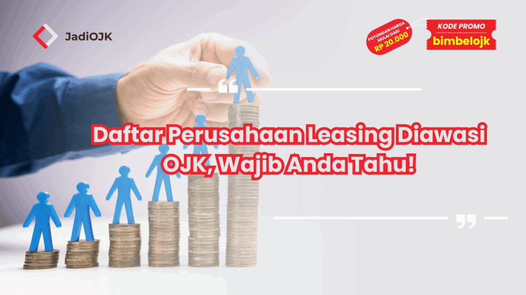 Daftar Perusahaan Leasing Diawasi OJK, Wajib Anda Tahu!