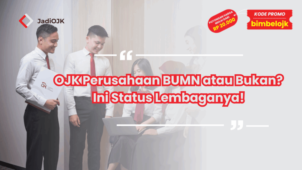 OJK Perusahaan BUMN atau Bukan? Ini Status Lembaganya!