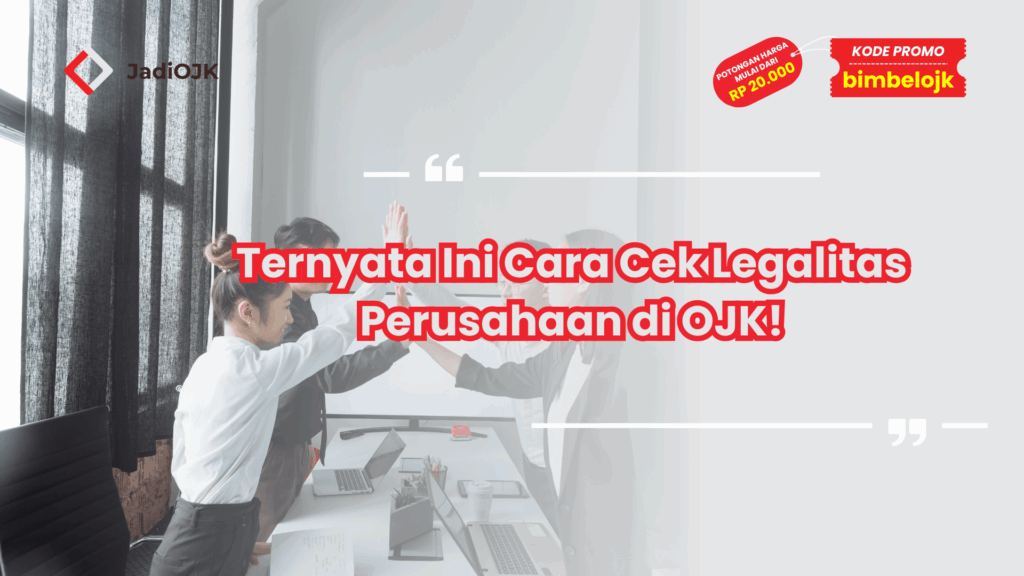 Ternyata Ini Cara Cek Legalitas Perusahaan di OJK!