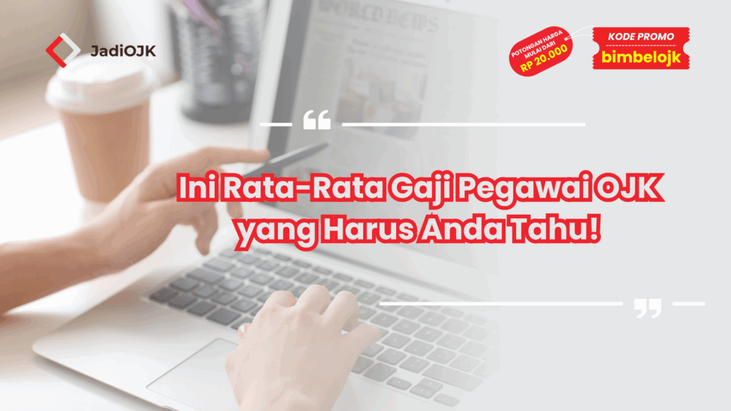 Ini Rata-Rata Gaji Pegawai OJK yang Harus Anda Tahu!