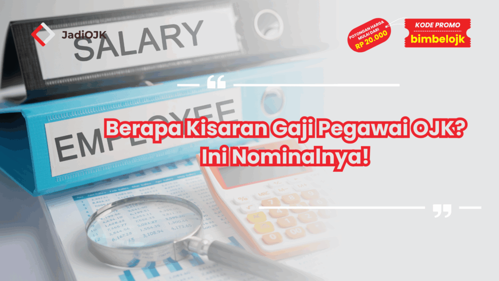 Berapa Kisaran Gaji Pegawai OJK? Ini Nominalnya!
