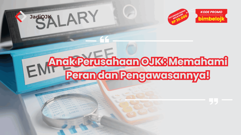 Anak Perusahaan OJK : Memahami Peran dan Pengawasannya!