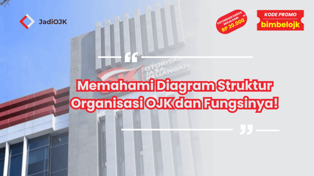 Memahami Diagram Struktur Organisasi OJK dan Fungsinya!