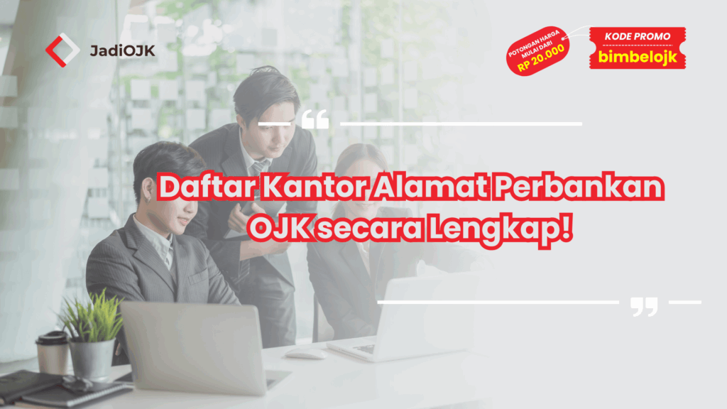 Daftar Kantor Alamat Perbankan OJK secara Lengkap!