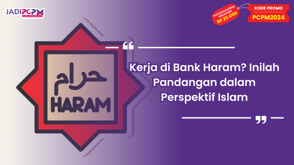 Kerja di Bank Haram? Inilah Pandangan dalam Perspektif Islam