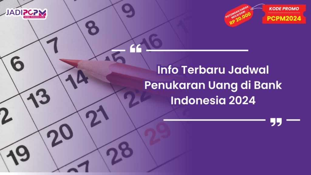 Jadwal Penukaran Uang di Bank Indonesia 2024