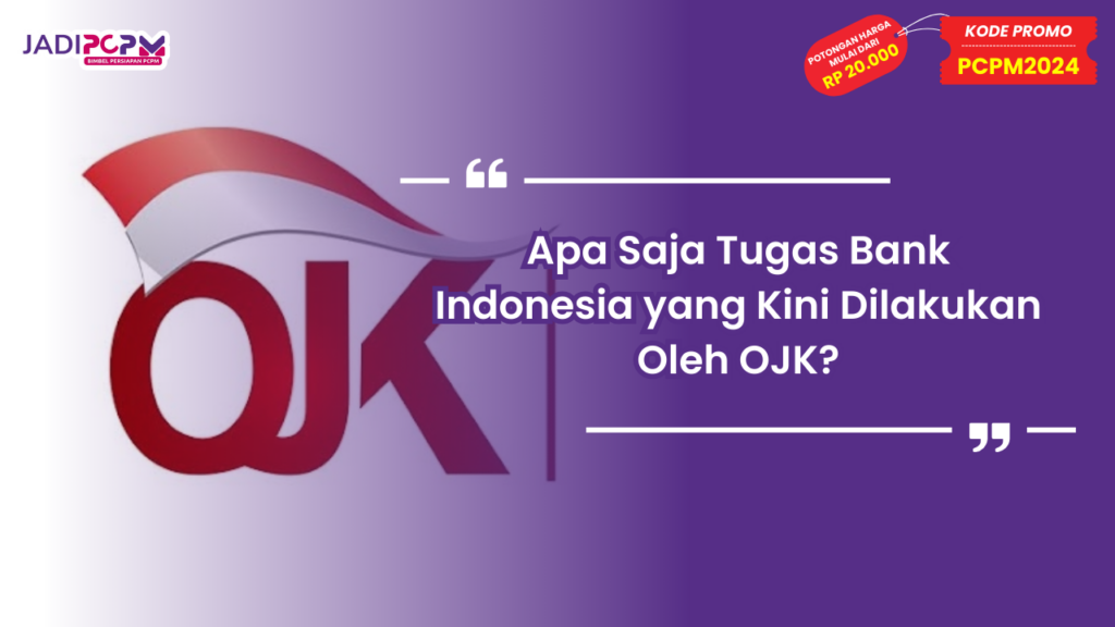 Tugas Bank Indonesia yang Kini Dilakukan Oleh OJK