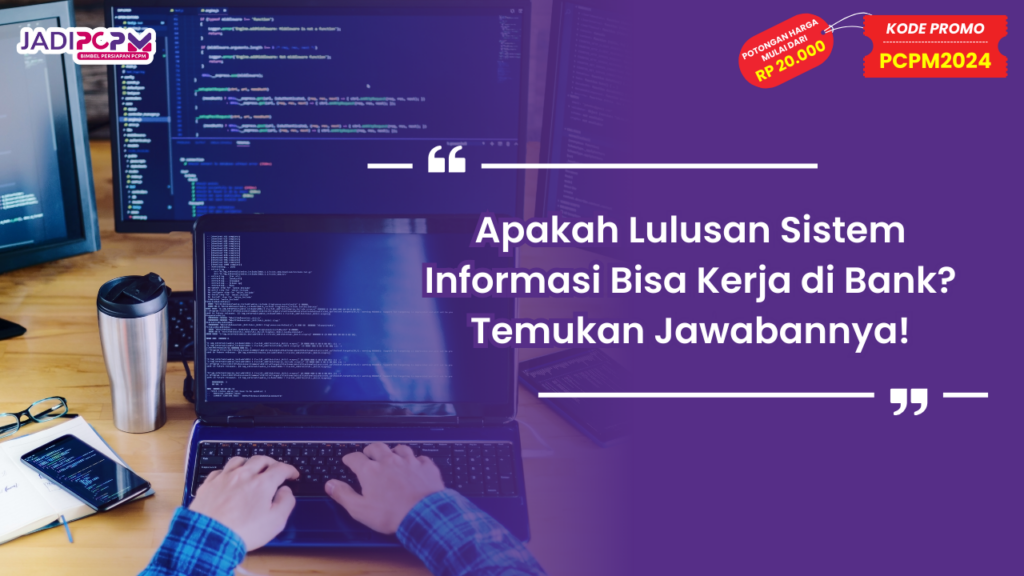 Apakah Lulusan Sistem Informasi Bisa Kerja di Bank