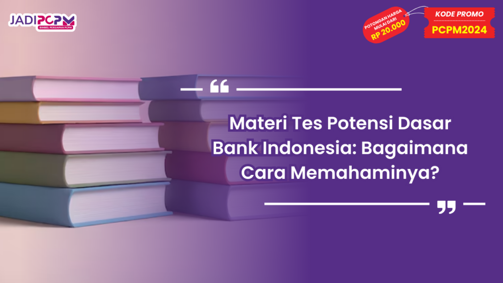 Materi Tes Potensi Dasar Bank Indonesia