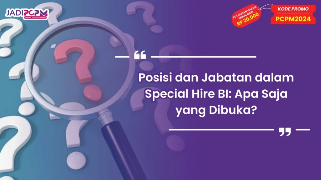 Posisi dan Jabatan dalam Special Hire BI