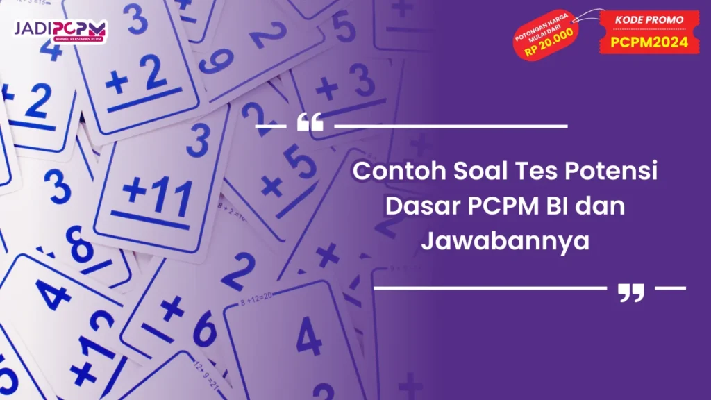 Contoh Soal Tes Potensi Dasar PCPM BI dan Jawabannya