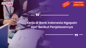 Kerja di Bank Indonesia Ngapain Aja
