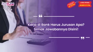 Kerja di Bank Harus Jurusan Apa