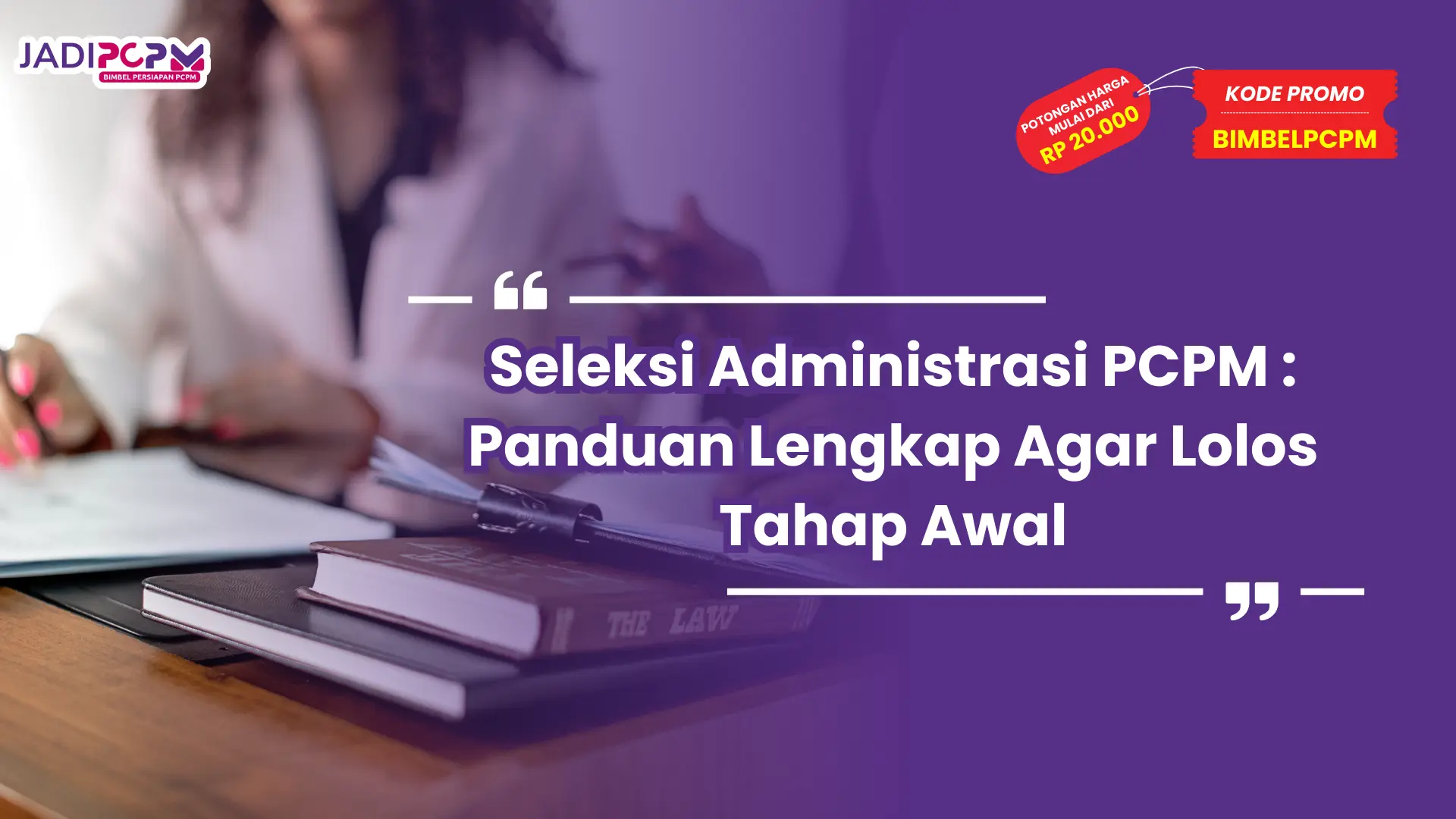 Seleksi Administrasi PCPM : Panduan Lengkap Agar Lolos Tahap Awal
