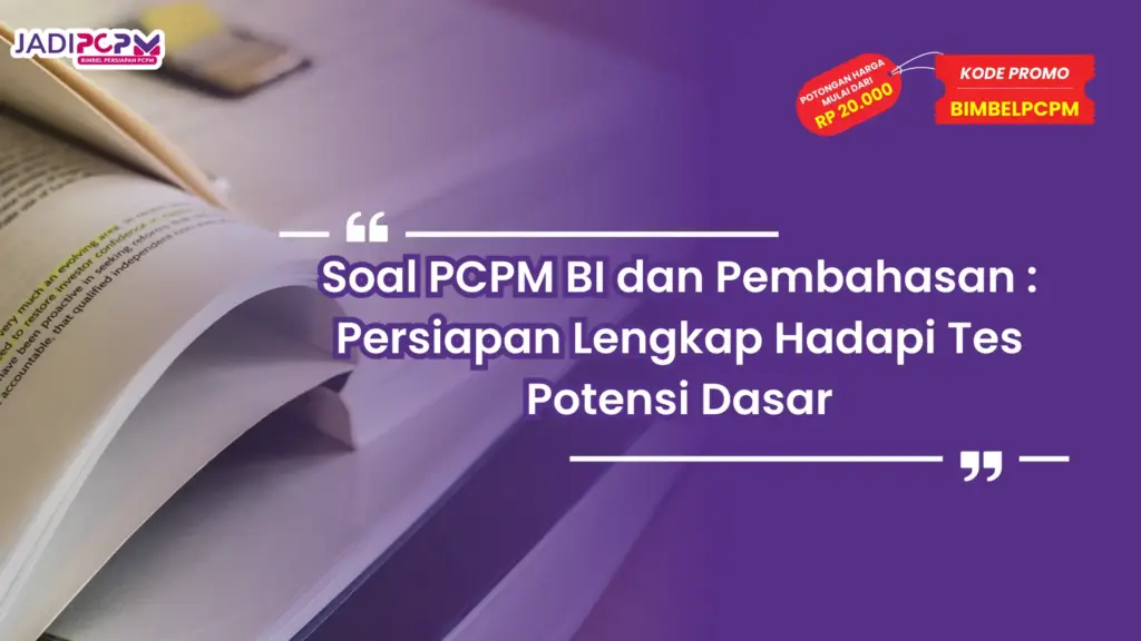 Soal PCPM BI dan Pembahasan : Persiapan Lengkap Hadapi Tes Potensi Dasar