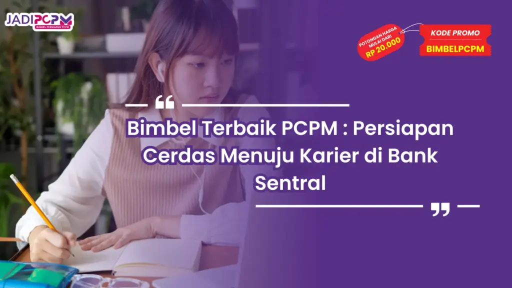 Bimbel Terbaik PCPM : Persiapan Cerdas Menuju Karier di Bank Sentral