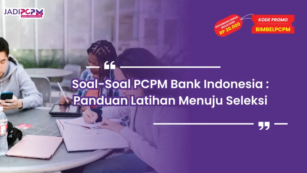 Soal-Soal PCPM Bank Indonesia : Panduan Latihan Menuju Seleksi
