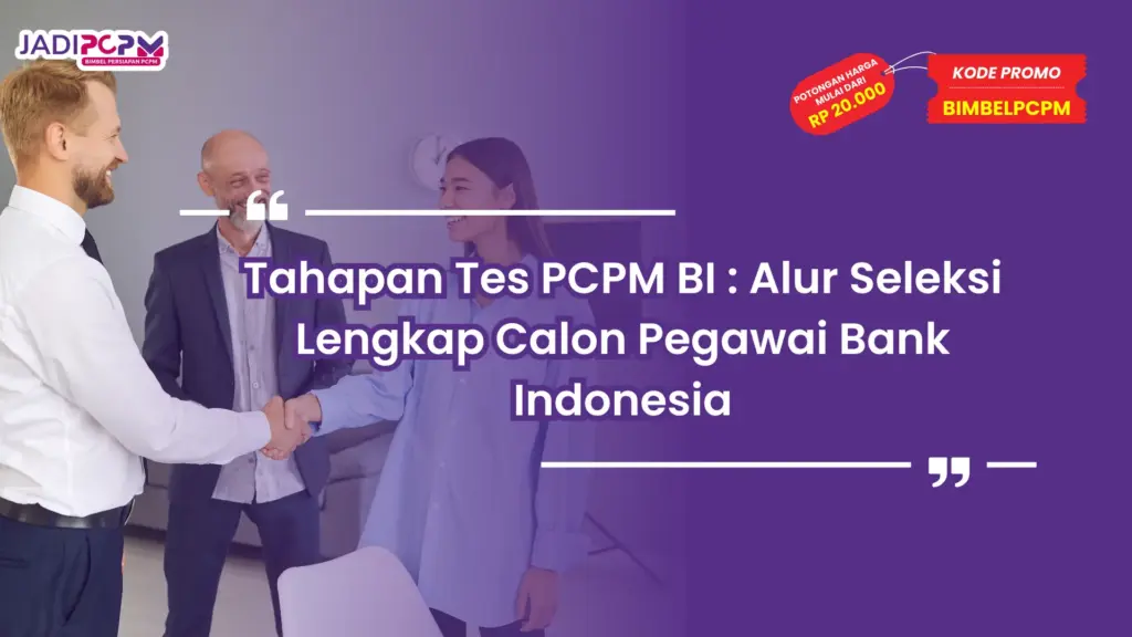 Tahapan Tes PCPM BI : Alur Seleksi Lengkap Calon Pegawai Bank Indonesia