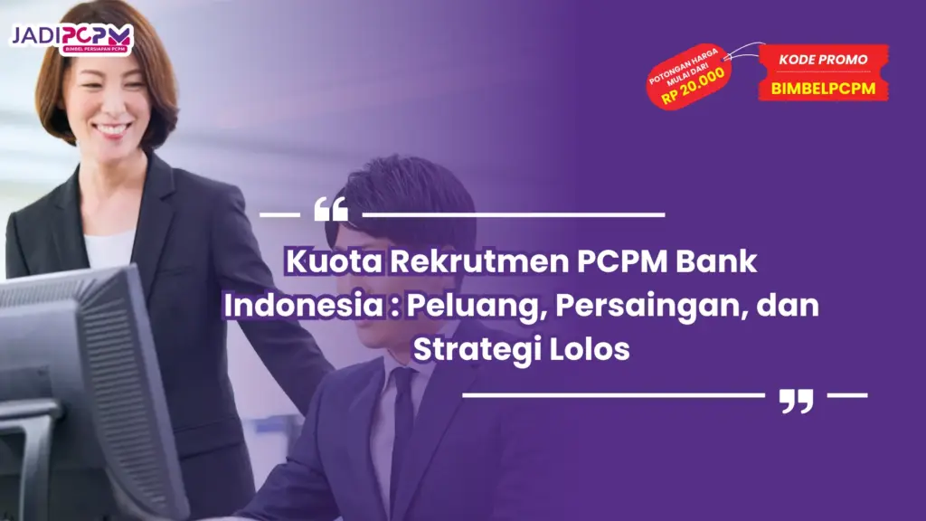 Kuota Rekrutmen PCPM Bank Indonesia : Peluang, Persaingan, dan Strategi Lolos
