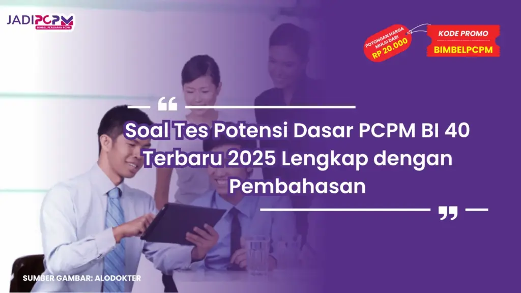 Soal Tes Potensi Dasar PCPM BI 40