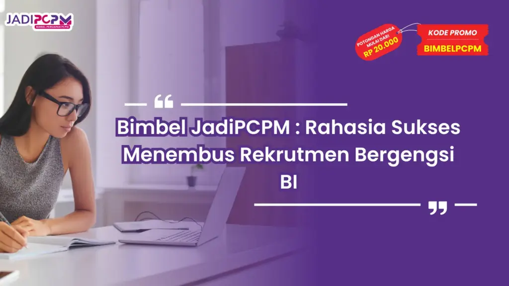 Bimbel JadiPCPM : Rahasia Sukses Menembus Rekrutmen Bergengsi BI