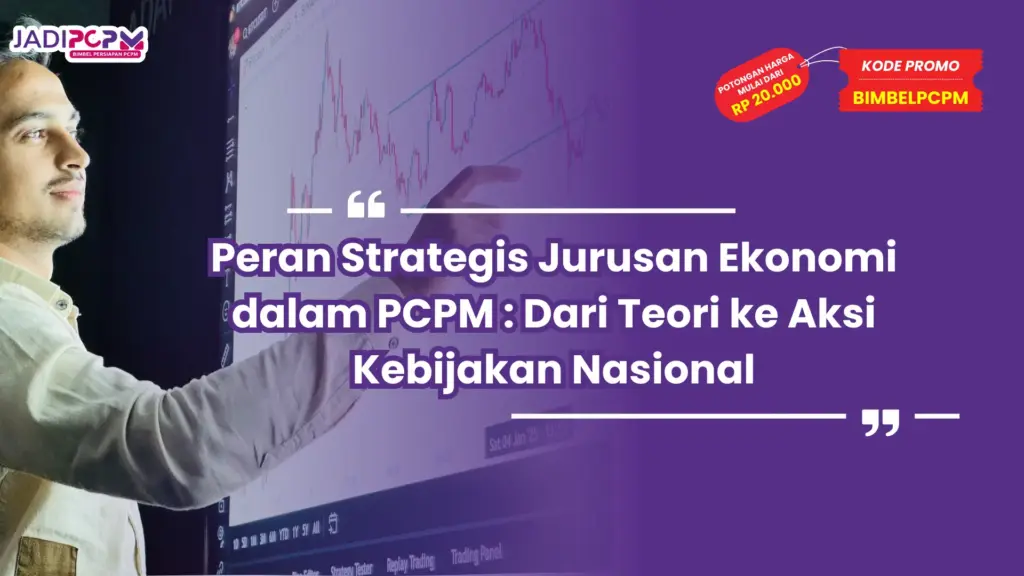 Peran Strategis Jurusan Ekonomi dalam PCPM : Dari Teori ke Aksi Kebijakan Nasional