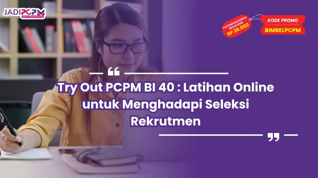 Tips Sukses Mengikuti Try Out PCPM BI 40