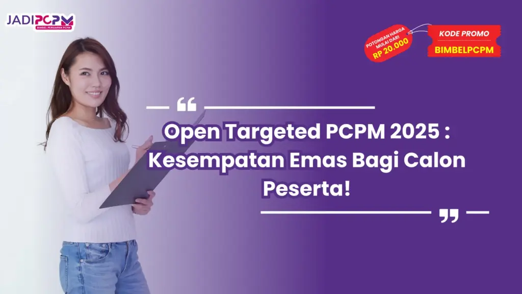 Open Targeted PCPM 2025 : Kesempatan Emas Bagi Calon Peserta!