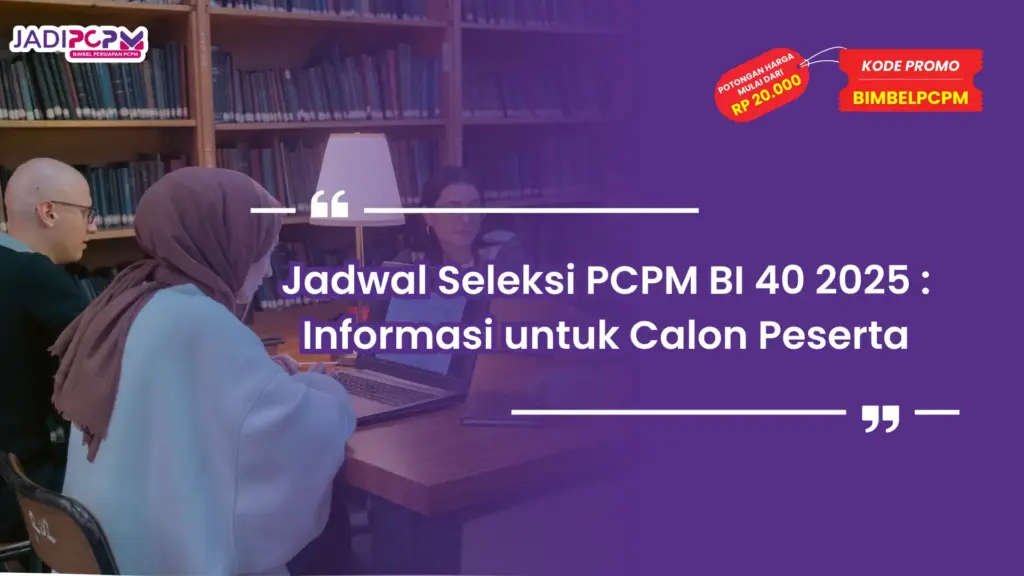 Jadwal Seleksi PCPM BI 40