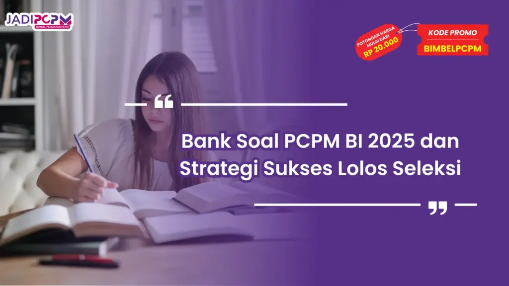 Bank Soal PCPM BI 2025 dan Strategi Sukses Lolos Seleksi
